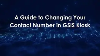 A Guide to Changing Your Contact Number in GSIS Kiosk