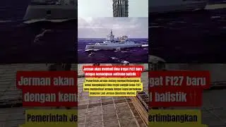 Jerman akan membeli lima fregat F127 baru dengan kemampuan antirudal balistik‼️#shorts