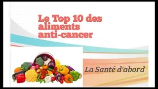 Le Top 10 des aliments anti-cancer