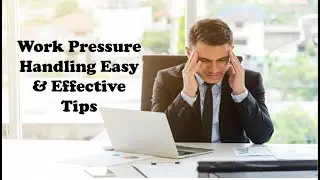 Work Pressure I Office Stress I How To Overcome Office Work Stress| Tactics to Combat Work Stress