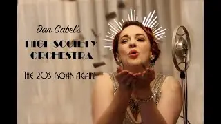 The 20's Roar Again! Dan Gabel's High Society Orchestra