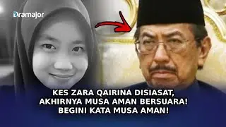 KES Zara Qairina Disiasat, Akhirnya Musa Aman Bersuara! Begini Kata Musa Aman!