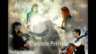 Vasilisa Gorochnaya. Luna Mundus (Part I. Luna Mundus). Performed by Cadenza Perfecta