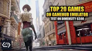 Top 20 PC Games on Mobile: GameHub Emulator Test on Dimensity 6300