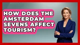 How Does The Amsterdam Sevens Affect Tourism? - The Rugby Pros