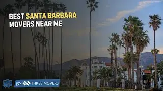 Best Santa Barbara Movers Near Me | Premium Moving Companies for Local & Long-Distance Relocation