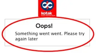 Kotak Bank App Oops - Something Went Wrong Error in Android & iOS Phone - Please Try Again Later