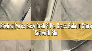 Review Pyrex Easy Grab 8 Pc. Glass Bake n Store Set with Blue Lids