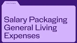 Salary packaging general living expenses PBI 17
