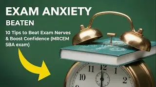 MRCEM SBA Preparation: 10 tips to overcome exam nerves