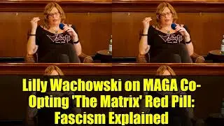 Lilly Wachowski on MAGA Co-Opting 'The Matrix' Red Pill: Fascism Explained