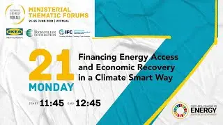 Ministerial Thematic Forums: Financing Energy Access and Economic Recovery in a Climate Smart Way
