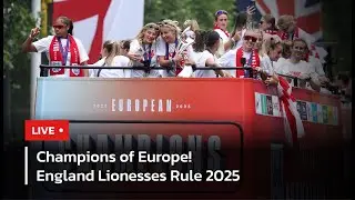 LIVE: England Women&rsquo;s Team Celebrates Euro 2025 Victory with Historic Parade | AD1E