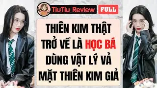Truyện Audio | THIÊN KIM THẬT TRỞ VỀ LÀ HỌC BÁ: DÙNG VẬT LÝ VẢ MẶT THIÊN KIM GIẢ, TỐNG BÀ NỘI VÀO TÒ
