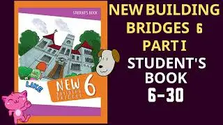 New Building Bridges 6 Student's Book 6-30