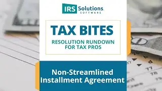 Non-Streamlined Installment Agreements: When & How to Use Them