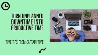 Turn Unplanned Downtime into Productive Time 🕒 | Captain Time