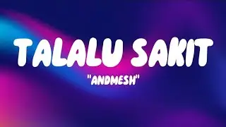 ANDMESH - TALALU SAKIT (Lyrics)