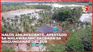 Halos 40K residente, apektado sa malawakang pagbaha sa Maguindanao del Sur