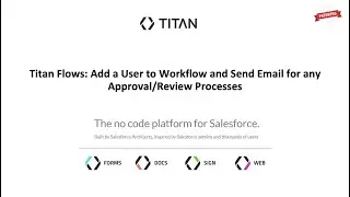 Titan Flows | Add a User to Workflow and Send Email for any Approval/Review Processes