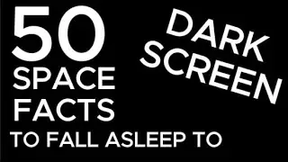 50 Space Facts to Fall Asleep To &mdash; Dark Screen | Bedtime Stories for Deep Sleep