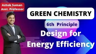 Green Chemistry | 6th Principle of Green Chemistry | Design for Energy Efficiency