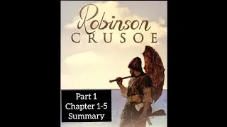 Robinson Crusoe part 1| Summary Chapter 1-5