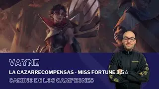 La Cazarrecompensas - Miss Fortune 3.5☆ con VAYNE / #PathOfChampions - #LegendsOfRuneterra