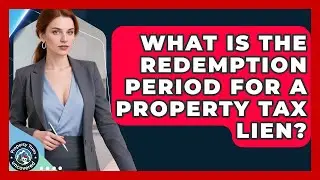What Is The Redemption Period For A Property Tax Lien? - Property Taxes Uncovered
