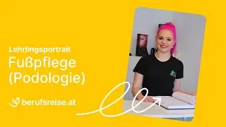 berufsreise.at präsentiert: Lehrberuf Fußpflege (Podologie)