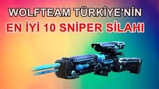 WOLFTEAM'IN EN İYİ 10 SNİPER SİLAHI