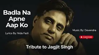 Badla Na Apne Aapko | Tribute to Jagjit Singh | Ghazal by Nida Fazli | Recreated Music by Devendra