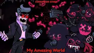 My Amazing World But its a Corruption Cover (FNF Pibby My Amazing World Cover)