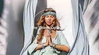 The Orient Collective: Melodic Essence | Deep Ethnic MIx 2023