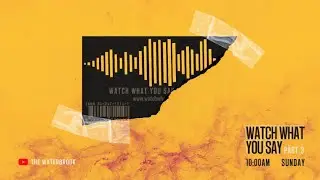 Watch What You Say (Part 3) - Banky Wellington