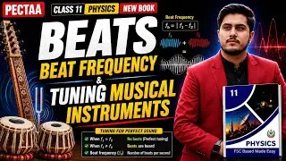 Beats | Beat Frequency | Class 11th Physics New Book 2025 | Turning Musical Instruments 