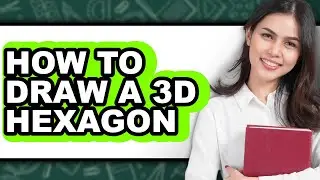 How to Draw a 3d Hexagon - Easy Guide