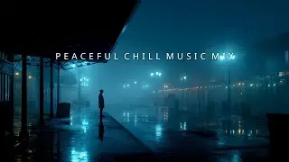 Deep Chill & Relaxing Music | Uplifting Ambient Vibes for Tranquil Moments