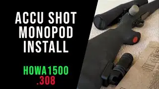Accu Shot Monopod BT04-QK Install Howa 1500 Varmint Compact Tactical  308