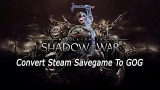 Middle-earth Shadow of War How To Convert Saves Steam To GOG