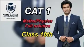 CAT 1 | 10th | Maths/physics full solution | prime career coaching academy sheringal 