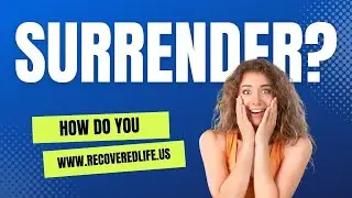 Addiction! How do you surrender?