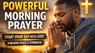 POWERFUL MORNING PRAYER | Start Your Day With God, Peace & Protection