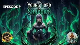 Episode 9 | The Young Lord Of Shadow |#audiobook #romantic #webnovel  lAS Novel Boy 1.0