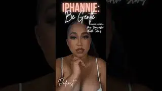 Iphannie: Be Gentle Podcast | Episode 16: My Traumatic Birth Story #gentlegiant #birthstory #trauma