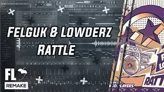 Felguk & Lowderz - Rattle (FL Studio Remake + FLP)