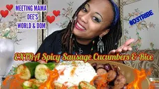 EXTRA Spicy Sausage Cucumbers and Rice | PLUS Meeting Mama Dee's World & Dom💙💜