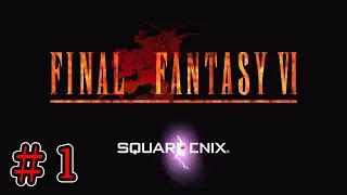 【FF6】#1 魔法が滅んだ世界が舞台ッ！ファイナルファンタジー6をやる！【ネタバレ注意】