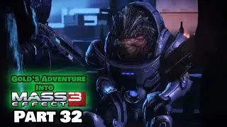 Gold's Adventure into Mass Effect 3: Part 32
