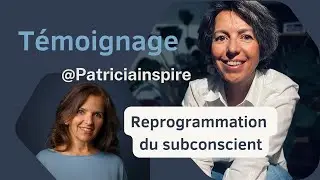 Reprogrammation du subconscient - T&eacute;moignage de Patriciainspire